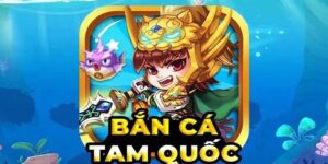 Giới thiệu tổng quan về Bắn cá tam quốc