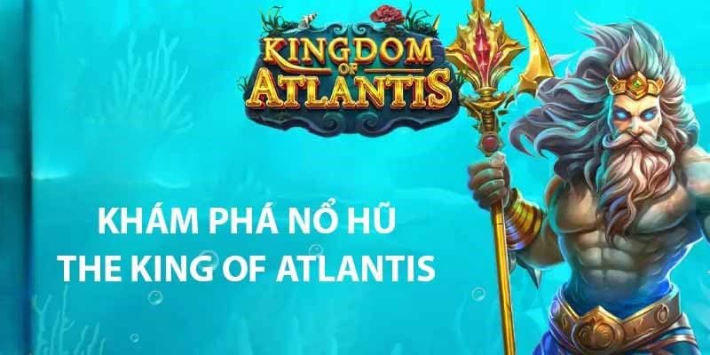 Nổ Hũ Atlantis Tổng Quan về Trò Chơi Nổ Hũ Atlantis