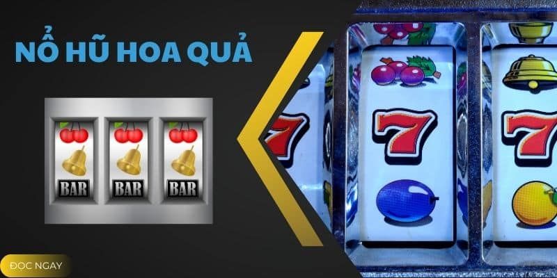 Nổ Hũ Hoa Quả Nổ Hũ Hoa Quả Là Gì? Những Điều Cần Biết