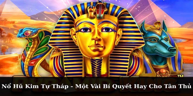 Nổ hũ kim tự tháp Mẹo Chiến Thắng Nổ Hũ Kim Tự Tháp